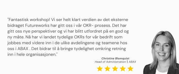 Fantastisk workshop! Vi ser helt klart verdien av det eksterne bidraget Futureworks har gitt oss i vår OKR- prosess. Det har gitt oss nye perspektiver og vi har blitt utfordret på en god og ny måte. Nå har vi landet 